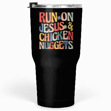 Discover Run on Jesus and Chicken Nuggets Tumblers 30 Oz