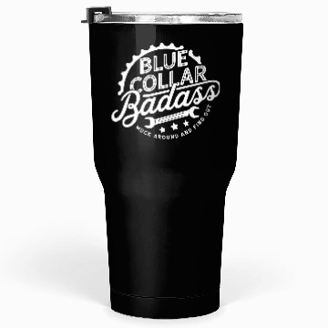 Discover Blue Collar BadAss Working Class Hero Design Tumblers 30 Oz