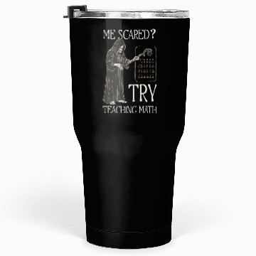 Discover Halloween Math Teacher Me Scared? Try Teaching Mat Tumblers 30 Oz