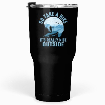 Discover Go Take A Hike It's Really Nice Outside Hiker Hiki Tumblers 30 Oz
