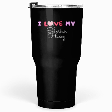 Discover I Love My Siberian Husky Tumblers 30 Oz