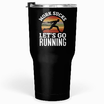 Discover Work Is Annoying Let's Run Tumblers 30 Oz