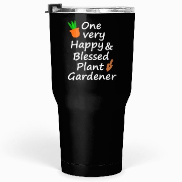 Discover one very happy and blessed gardener Tumblers 30 Oz