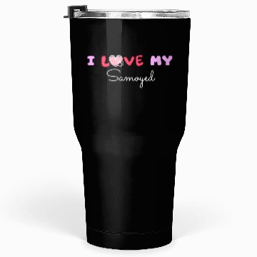 Discover I Love My Samoyed Tumblers 30 Oz