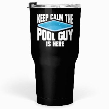 Discover Pool Cleaner Keep Calm The Pool Guy Is Here Tumblers 30 Oz