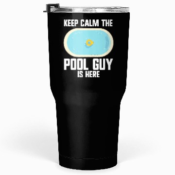 Discover Pool Cleaner Keep Calm The Pool Guy Is Here Tumblers 30 Oz