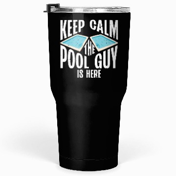 Discover Pool Cleaner Keep Calm The Pool Guy Is Here Tumblers 30 Oz