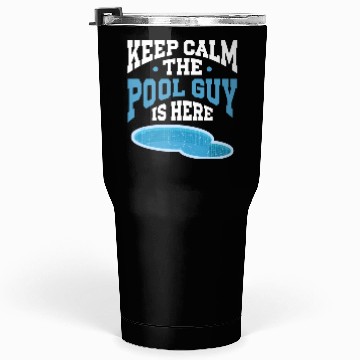 Discover Pool Cleaner Keep Calm The Pool Guy Is Here Tumblers 30 Oz