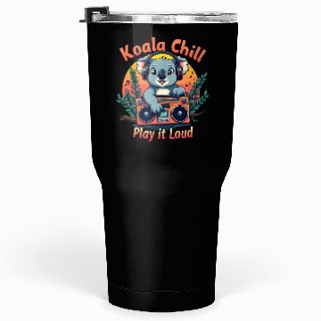 Discover Koala Chill Play It Loud Design Tumblers 30 Oz