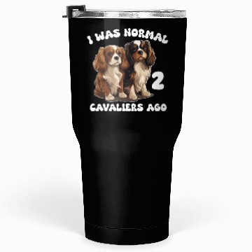 Discover Cavalier King Charles Spaniel I Was Normal 2 Tumblers 30 Oz