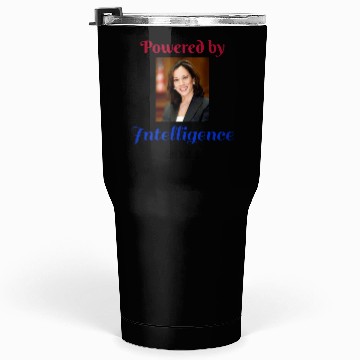 Discover Powered by Intelligence / Politics Tumblers 30 Oz