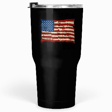 Discover Try That In a Small Town US Flag Tumblers 30 Oz