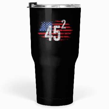 Discover Trump 45 Squared Two Terms Election American Tumblers 30 Oz