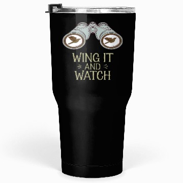 Discover Wing It and Watch Birdwatching Nature Adventure Tumblers 30 Oz