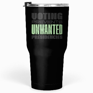 Discover Voting Prevents Unwanted Presidencies US Election Tumblers 30 Oz