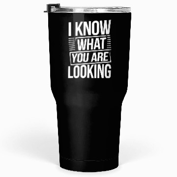 Discover Bold Statement I Know What You Are Looking Tumblers 30 Oz
