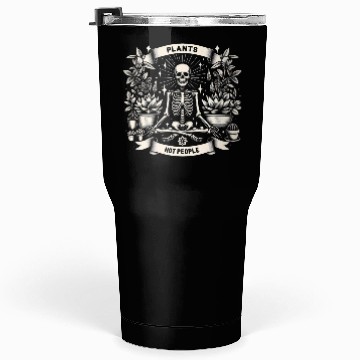 Discover Plants Not People Tumblers 30 Oz