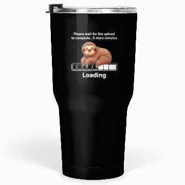 Discover Humorous Sloth Tumblers 30 Oz - Loading Graphic Tumblers 30 Oz