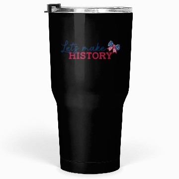 Discover Lets Make History Tumblers 30 Oz