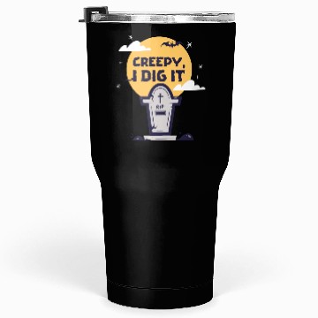 Discover Creepy I Dig It Tumblers 30 Oz