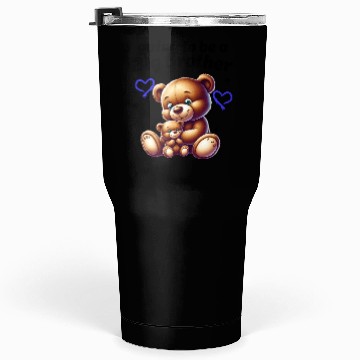 Discover I'm Going To Be A Big Brother Cute Teddy Bears, Tumblers 30 Oz