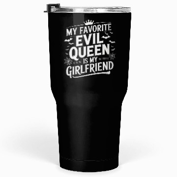 Discover My Favorite Evil Queen Is My Girlfriend Tumblers 30 Oz