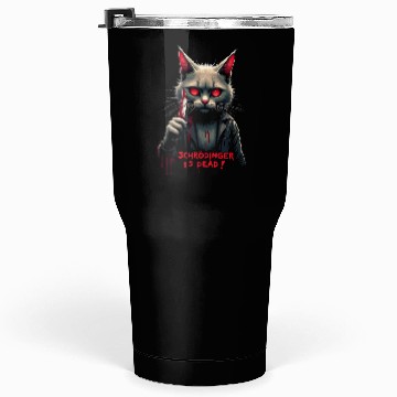 Discover Psycho Killer Cat Schrödinger science joke 4 Tumblers 30 Oz