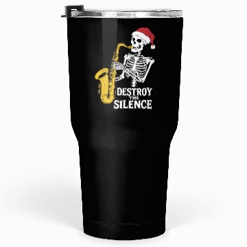 Discover Skeleton Saxophone Destroy the Silence Music Tumblers 30 Oz