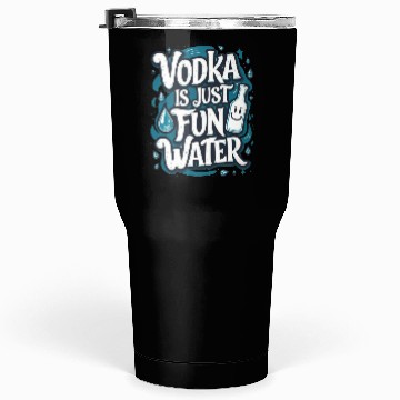 Discover Vodka Is Just Fun Water – Funny Drinking Tumblers 30 Oz