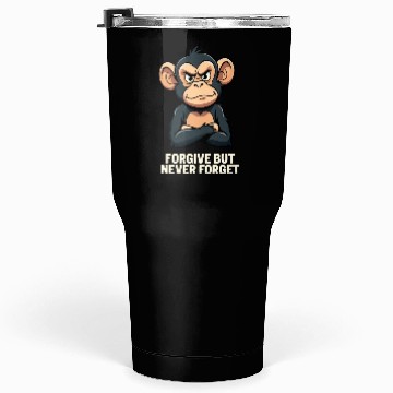 Discover Forgive But Never Forget - Monkey Design Tumblers 30 Oz