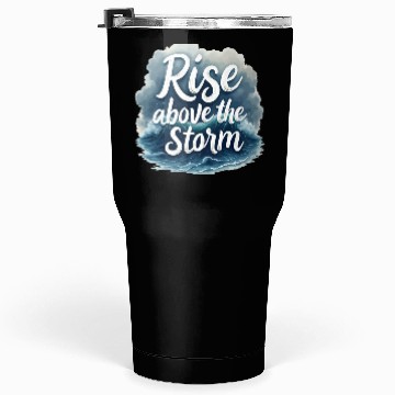 Discover Rise Above the Storm Tumblers 30 Oz