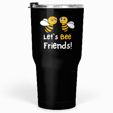 Discover Let's Bee Friends! Tumblers 30 Oz