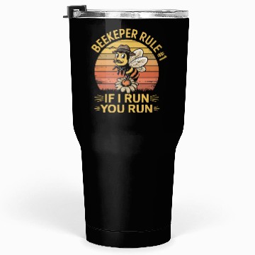 Discover Beekeeper 1 Rule If I Run You Run Tumblers 30 Oz