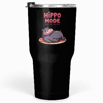 Discover Hippo Mode: Nap, Eat, Repeat. Tumblers 30 Oz