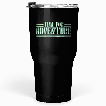 Discover Time for Adventure Tumblers 30 Oz