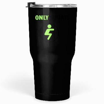 Discover Only Squats Icon Tumblers 30 Oz