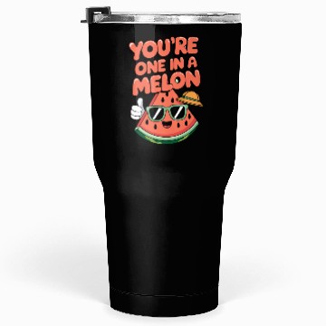 Discover You're One In A Melon Tumblers 30 Oz