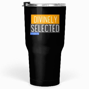Discover Divinely Selected by God Tumblers 30 Oz