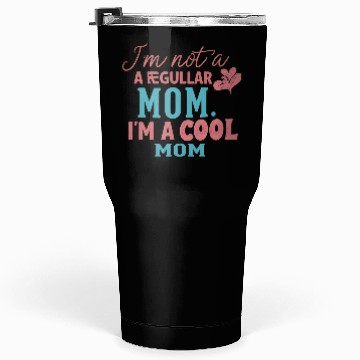 Discover Cool Mom - Not Regular Collection Tumblers 30 Oz