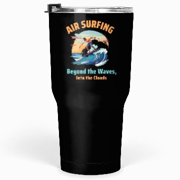 Discover Air Surfing: Beyond the Waves, Into the Clouds Tumblers 30 Oz