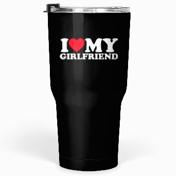 Discover I love my girlfriend Tumblers 30 Oz