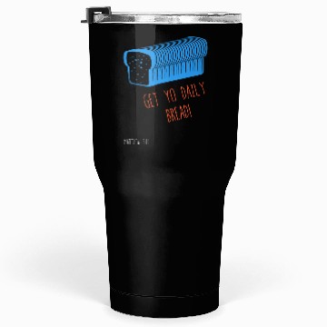 Discover Get Yo Daily Bread Tumblers 30 Oz