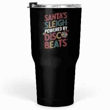 Discover Santa's sleigh powered by disco beats Tumblers 30 Oz