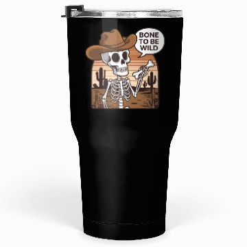 Discover Bone to be Wild Funny Skeleton Wild West Tumblers 30 Oz