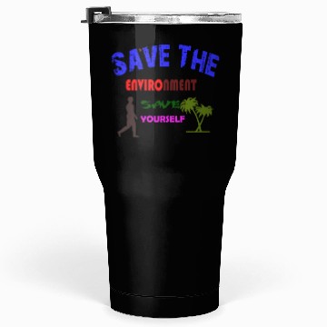 Discover Save the environment save Tumblers 30 Oz