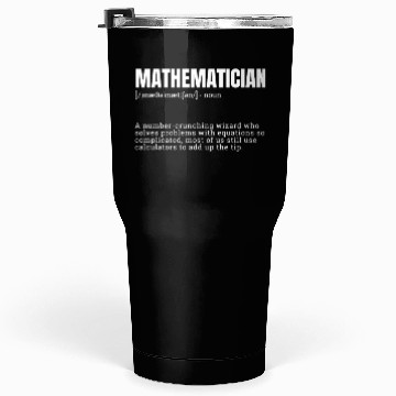 Discover Mathematician Occupation Definition Design Funny Tumblers 30 Oz