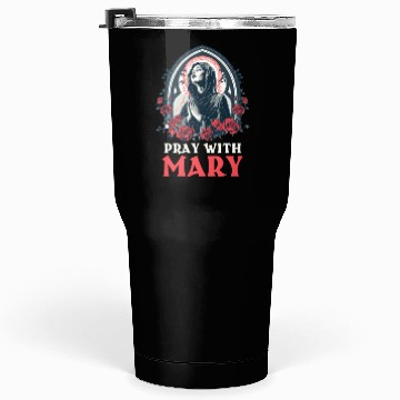 Discover Virgin Mary Pray With Mary Tumblers 30 Oz