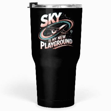 Discover Sky Is My New Playground Tumblers 30 Oz
