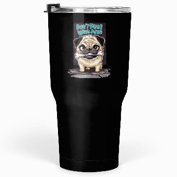 Discover Don't Pug With Me: A Pug's Playful Warning Tumblers 30 Oz