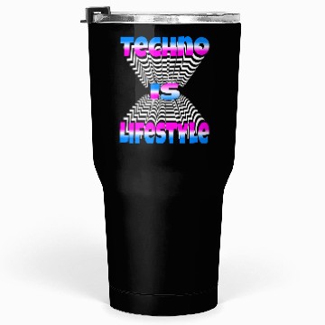 Discover Techno Is Lifestyle Tumblers 30 Oz